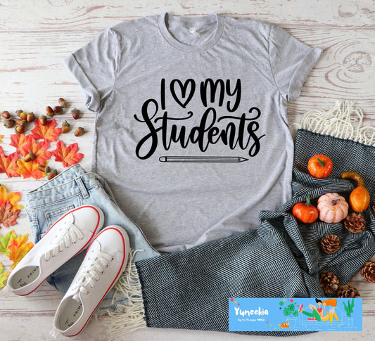 I Love My Student Shirt, Back to School, First Day of School, Kindergarten Teacher, Teacher Shirt, Elementary School Teacher Shirt